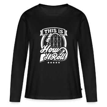 This Is How I Roll Funny Rollercoaster Shirt - Women's Premium Organic Long Sleeve Shirt - black - Front - Julia (174cm)