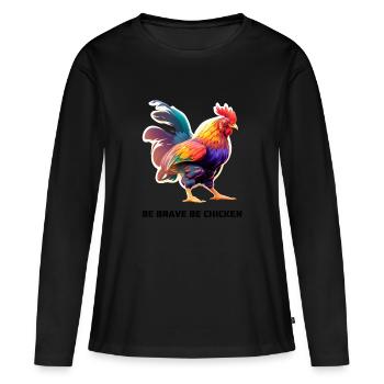 BE BRAVE BE CHICKEN - Frauen Premium Bio Langarmshirt - Schwarz - Vorne - Julia (174cm)