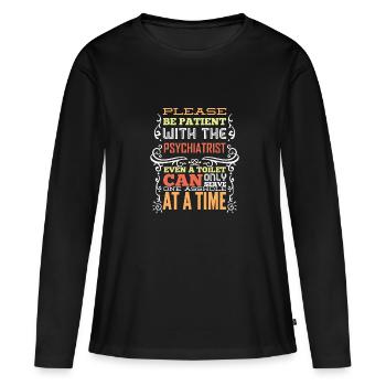 Psychiatrist Spruch Lustig Geschenk - Frauen Premium Bio Langarmshirt - Schwarz - Vorne - Julia (174cm)