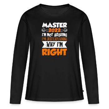 Master 2022 ich diskutiere nicht Master - Frauen Premium Bio Langarmshirt - Schwarz - Vorne - Julia (174cm)