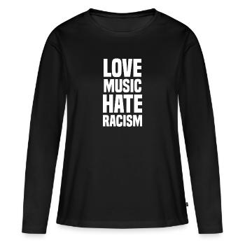 Love Music Hate Racism Liebe Musik Hasse Rassismus - Frauen Premium Bio Langarmshirt - Schwarz - Vorne - Julia (174cm)