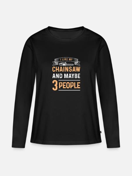 I Like My Chainsaw Funny Lumberjack Logger - Ekologisk långärmad premium-T-shirt dam - svart