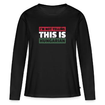 Ich Schreie Nicht Das Ist Ungarisch Fahne - Frauen Premium Bio Langarmshirt - Schwarz - Vorne - Julia (174cm)