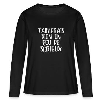 j'aimerais bien un peu de sérieux - T-shirt manches longues Premium bio Femme - noir - Devant - Julia (174cm)