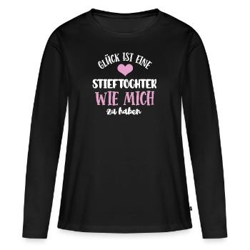 Glück Ist Eine Stieftochter Wie Mich Zu Haben - Frauen Premium Bio Langarmshirt - Schwarz - Vorne - Julia (174cm)