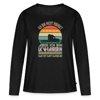 Ich bin nicht perfekt aber ich bin Lkw-Fahrerin - Frauen Premium Bio Langarmshirt - Schwarz - Vorne - Julia (174cm)