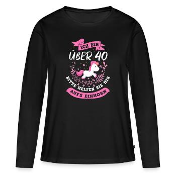Ich bin über 40 Bitte helfen Sie mir aufs Einhorn - Frauen Premium Bio Langarmshirt - Schwarz - Vorne - Julia (174cm)