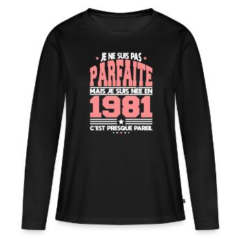 Anniversaire 41 ans - Pas parfaite née en 1981 - T-shirt manches longues Premium bio Femme - noir - Devant - Julia (174cm)