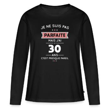 Anniversaire 30 ans - Pas parfaite mais 30 ans - T-shirt manches longues Premium bio Femme - noir - Devant - Julia (174cm)