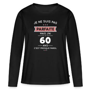 Anniversaire 60 ans - Pas parfaite mais 60 ans - T-shirt manches longues Premium bio Femme - noir - Devant - Julia (174cm)