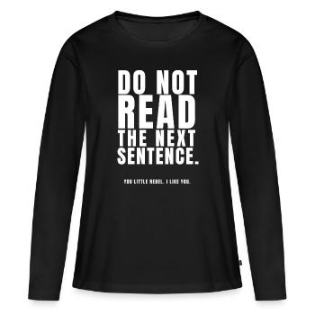 Ne lis pas la phrase suivante toi petit rebelle I l - T-shirt manches longues Premium bio Femme - noir - Devant - Julia (174cm)