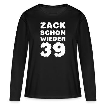 Zack schon wieder 39 - Frauen Premium Bio Langarmshirt - Schwarz - Vorne - Julia (174cm)