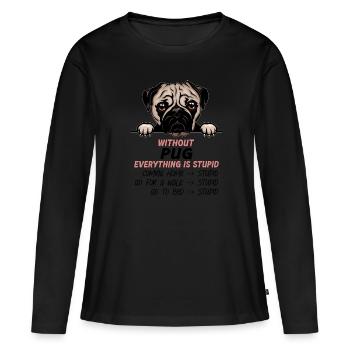 Ohne Pug ist alles doof - Frauen Premium Bio Langarmshirt - Schwarz - Vorne - Julia (174cm)