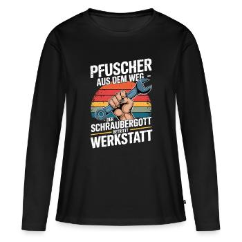  Pfuscher Aus Dem Weg Der Schraubergott Betritt - Frauen Premium Bio Langarmshirt - Schwarz - Vorne - Julia (174cm)
