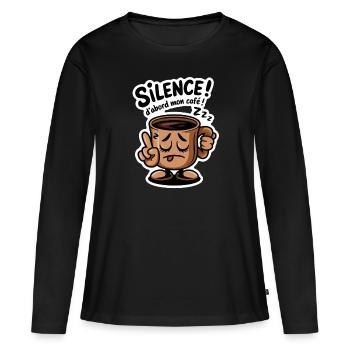 Sei still! Zuerst mein Kaffee - Humor - Frauen Premium Bio Langarmshirt - Schwarz - Vorne - Julia (174cm)