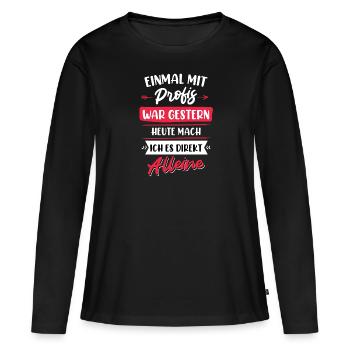 Einmal mit Profis war gestern - Frauen Premium Bio Langarmshirt - Schwarz - Vorne - Julia (174cm)