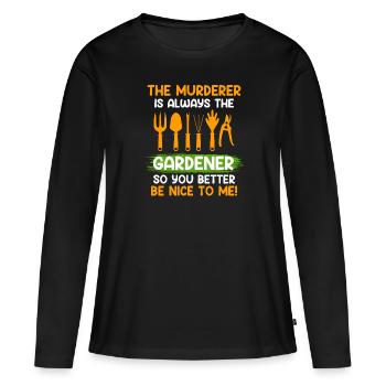 Soyez gentil avec moi Le meurtrier est toujours le jardinier - T-shirt manches longues Premium bio Femme - noir - Devant - Julia (174cm)