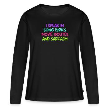 Spreche in Songtext Filmzitat und Sarkasmus Comedy - Frauen Premium Bio Langarmshirt - Schwarz - Vorne - Julia (174cm)