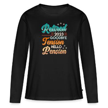 Retirement 2023 Goodbye Tension hello Pension - Women's Premium Organic Long Sleeve Shirt - black - Front - Julia (174cm)