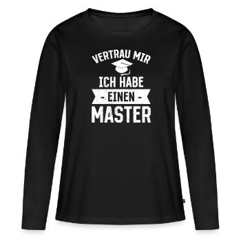 Vertrau mir ich habe einen Master Abschluss - Frauen Premium Bio Langarmshirt - Schwarz - Vorne - Julia (174cm)