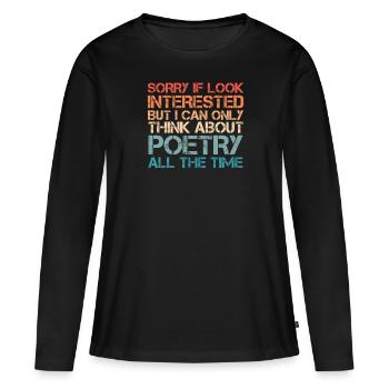 Sorry If I look interested Poeten Gedichte - Frauen Premium Bio Langarmshirt - Schwarz - Vorne - Julia (174cm)
