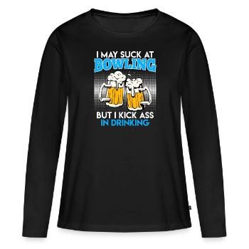 Bowler Suck in Bowling Kick Ass in Drinking - Women's Premium Organic Long Sleeve Shirt - black - Front - Julia (174cm)