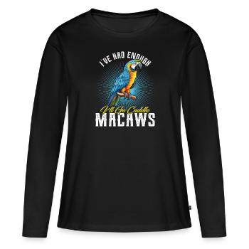 Ara Vogel I ́ve had enough I ́ll go Cuddle Macaws - Women's Premium Organic Long Sleeve Shirt - black - Front - Julia (174cm)