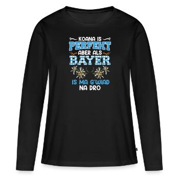 Bavarian Koana is perfect but as a Bavarian - Women's Premium Organic Long Sleeve Shirt - black - Front - Julia (174cm)