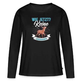 Wie Jetzt? Keine Lederhose Trachten - Frauen Premium Bio Langarmshirt - Schwarz - Vorne - Julia (174cm)