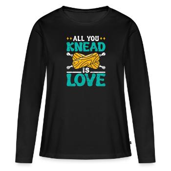 Bread Dough All you Knead is Love Backlieber Bread - Women's Premium Organic Long Sleeve Shirt - black - Front - Julia (174cm)