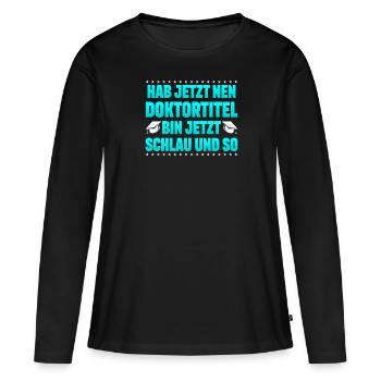 Doctorat Doctorat Je suis intelligent maintenant - T-shirt manches longues Premium bio Femme - noir - Devant - Julia (174cm)