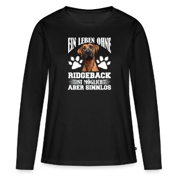 Rhodesian Ridgeback EIN LEBEN OHNE RIDGEBACK - Frauen Premium Bio Langarmshirt - Schwarz - Vorne - Julia (174cm)