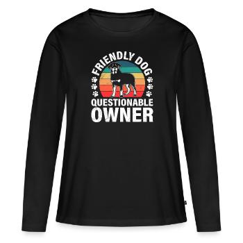 Rottweiler FRIENDLY DOG QUESTIONABLE OWNER Lustig - Women's Premium Organic Long Sleeve Shirt - black - Front - Julia (174cm)