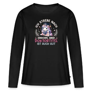 Ph.D ICH STREBE NACH EINHORN Lustiges - Frauen Premium Bio Langarmshirt - Schwarz - Vorne - Julia (174cm)