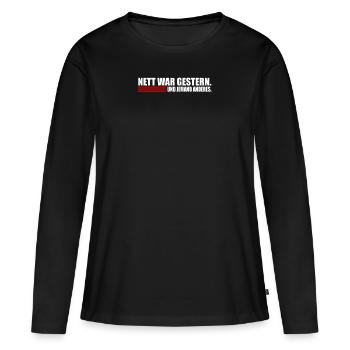nett war gestern und jemand anderes. - Frauen Premium Bio Langarmshirt - Schwarz - Vorne - Julia (174cm)
