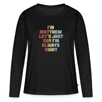 Vorname Matthew Geburtsname Geschenk - Frauen Premium Bio Langarmshirt - Schwarz - Vorne - Julia (174cm)