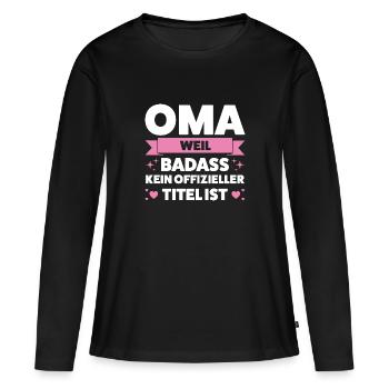 Oma Großmutter Großmütter Geschenk - Frauen Premium Bio Langarmshirt - Schwarz - Vorne - Julia (174cm)