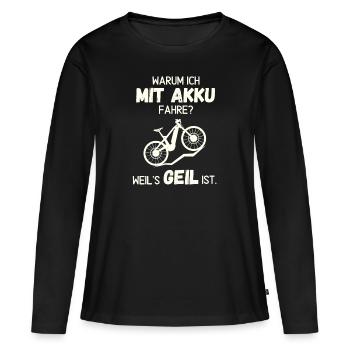 Warum ich mit Akku fahre? - Frauen Premium Bio Langarmshirt - Schwarz - Vorne - Julia (174cm)