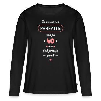 Anniversaire 40 ans - Pas parfaite mais 40 ans - T-shirt manches longues Premium bio Femme - noir - Devant - Julia (174cm)