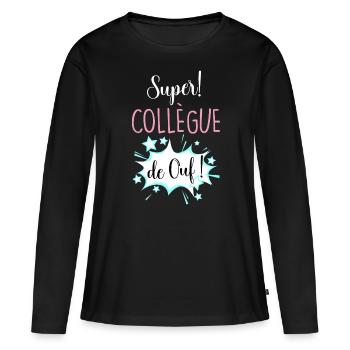 Super Collègue De Ouf - T-shirt manches longues Premium bio Femme - noir - Devant - Julia (174cm)