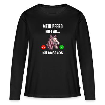 Mein Pferd ruft an Pferdebesitzerin Pferdespruch - Frauen Premium Bio Langarmshirt - Schwarz - Vorne - Julia (174cm)