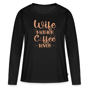 Muttertag Geschenkidee Kaffee Mama Mütter - Frauen Premium Bio Langarmshirt - Schwarz - Vorne - Julia (174cm)