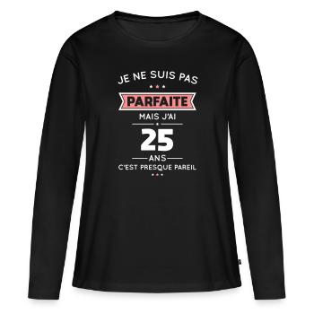 Anniversaire 25 ans - Pas parfaite mais 25 ans - T-shirt manches longues Premium bio Femme - noir - Devant - Julia (174cm)