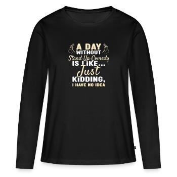Comédien Une journée sans comédie stand-up - T-shirt manches longues Premium bio Femme - noir - Devant - Julia (174cm)