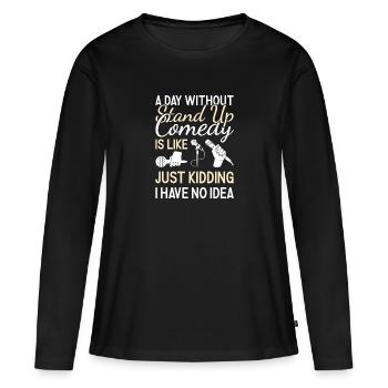 Comédien Une journée sans comédie stand-up - T-shirt manches longues Premium bio Femme - noir - Devant - Julia (174cm)
