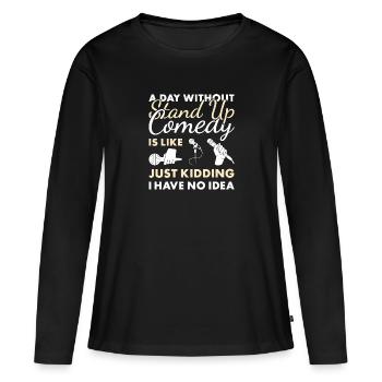 Comédien Une journée sans comédie stand-up - T-shirt manches longues Premium bio Femme - noir - Devant - Julia (174cm)