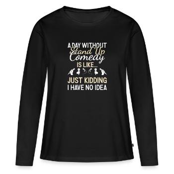 Comédien Une journée sans comédie stand-up - T-shirt manches longues Premium bio Femme - noir - Devant - Julia (174cm)