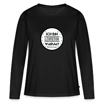Ich Bin Lehrerin Warum Weil Ich Es Kann Geschenk - Frauen Premium Bio Langarmshirt - Schwarz - Vorne - Julia (174cm)
