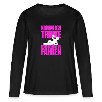 Komm ich trinke dann kannst du fahren - Frauen Premium Bio Langarmshirt - Schwarz - Vorne - Julia (174cm)