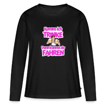 Komm ich trinke dann kannst du fahren - Frauen Premium Bio Langarmshirt - Schwarz - Vorne - Julia (174cm)